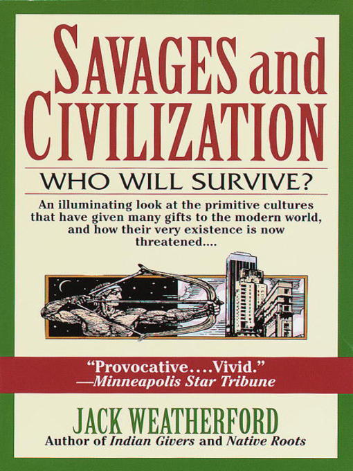 Title details for Savages and Civilization by Jack Weatherford - Available